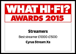 Cyrus Stream Xa - What Hi Fi? Sound and Vision Awards 2015 - "Best Streamer &pound;1,000 - &pound;1,500"